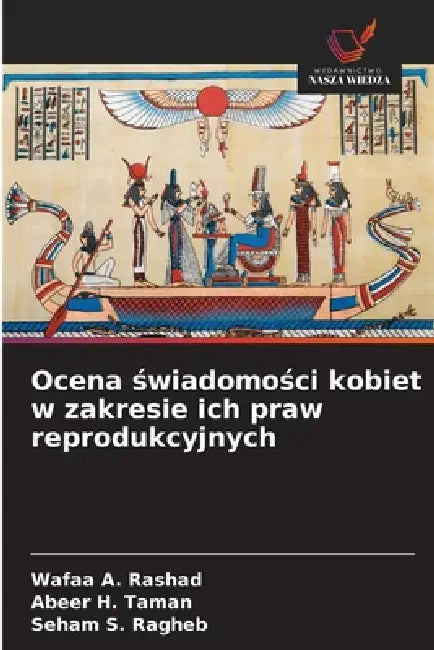 Ocena świadomości kobiet w zakresie ich praw reprodukcyjnych by Wafaa A. Rashad, Abeer H. Taman, Seham S. Ragheb