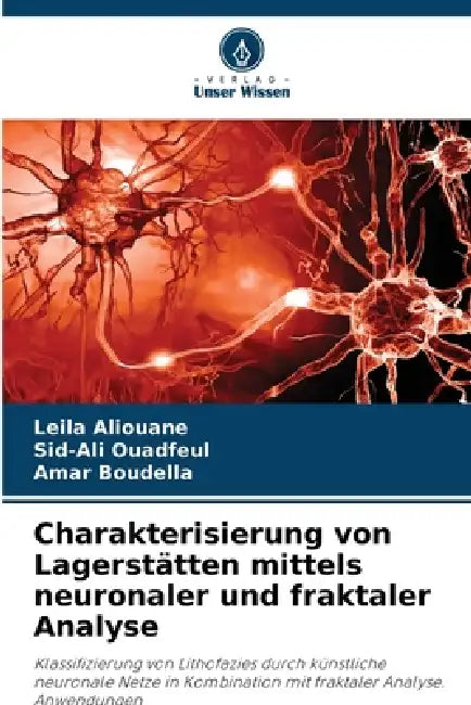 Charakterisierung von Lagerstätten mittels neuronaler und fraktaler Analyse by Leila Aliouane, Sid-Ali Ouadfeul, Amar Boudella