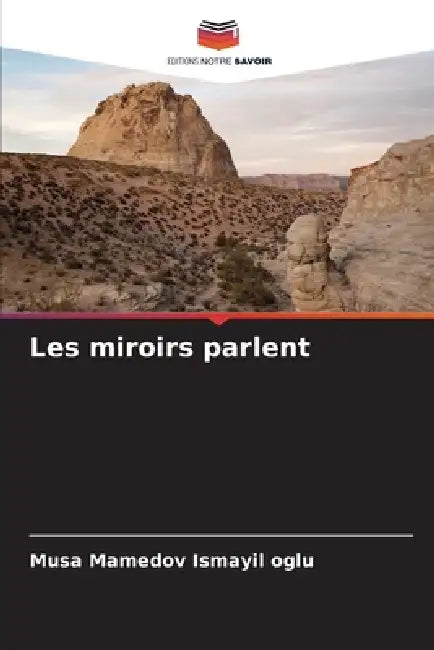 Les miroirs parlent by Musa Mamedov Ismayil Oglu