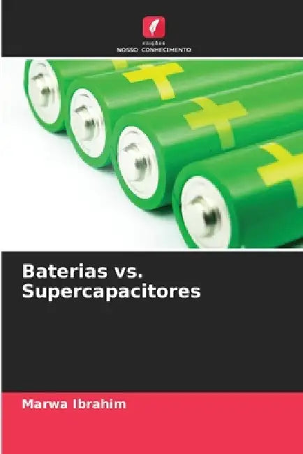 Baterias vs. Supercapacitores by Marwa Ibrahim