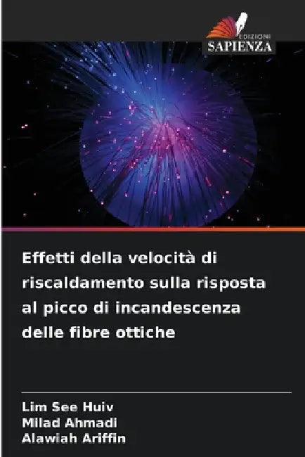 Effetti della velocità di riscaldamento sulla risposta al picco di incandescenza delle fibre ottiche by Lim See Huiv, Milad Ahmadi, Alawiah Ariffin
