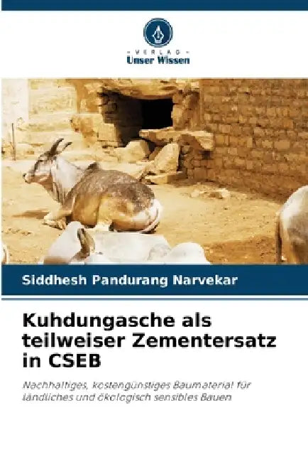 Kuhdungasche als teilweiser Zementersatz in CSEB by Siddhesh Pandurang Narvekar