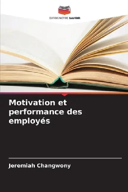 Motivation et performance des employés by Jeremiah Changwony