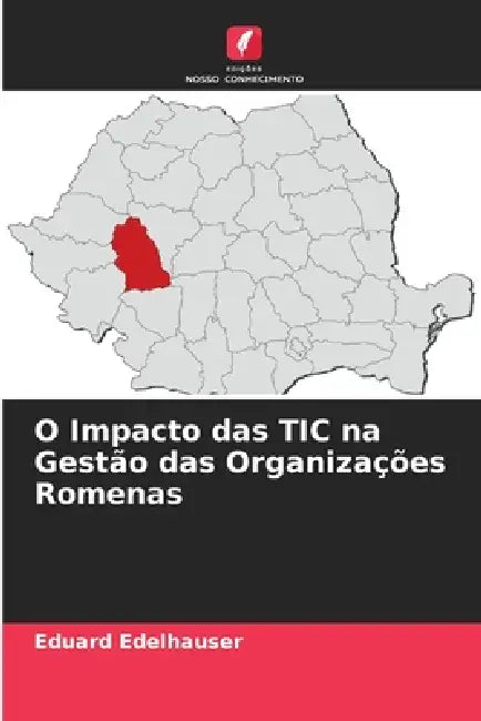 O Impacto das TIC na Gestão das Organizações Romenas by Eduard Edelhauser