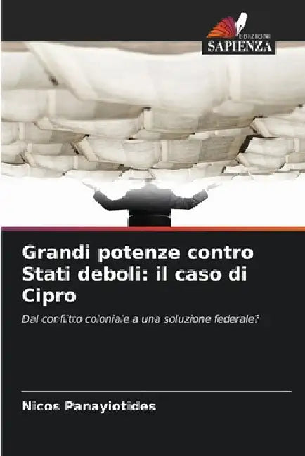 Grandi potenze contro Stati deboli: il caso di Cipro by Nicos Panayiotides