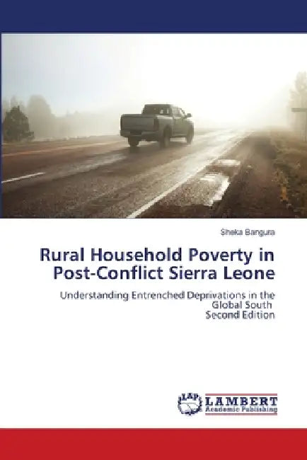 Rural Household Poverty in Post-Conflict Sierra Leone by Sheka Bangura