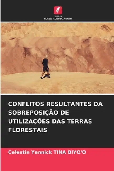 Conflitos Resultantes Da Sobreposição de Utilizações Das Terras Florestais by Celestin Yannick Tina Biyo'o