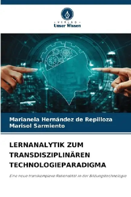 Lernanalytik Zum Transdisziplinären Technologieparadigma by Marianela Hernández de Repilloza, Marisol Sarmiento