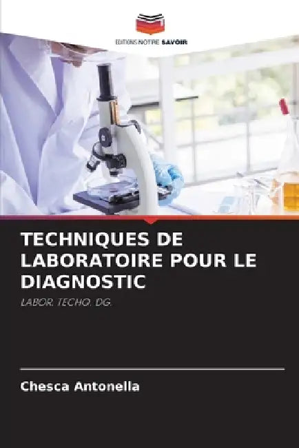 Techniques de Laboratoire Pour Le Diagnostic by Chesca Antonella