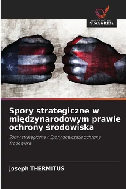Spory strategiczne w międzynarodowym prawie ochrony środowiska by Joseph Thermitus