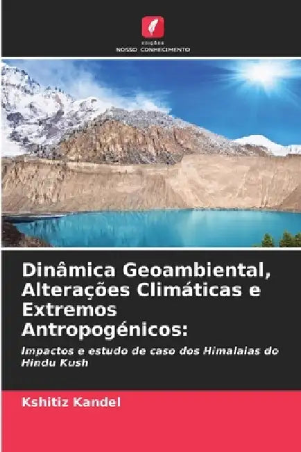 Dinâmica Geoambiental, Alterações Climáticas e Extremos Antropogénicos by Kshitiz Kandel
