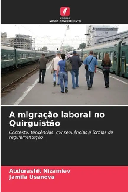 A migração laboral no Quirguistão by Abdurashit Nizamiev, Jamila Usanova
