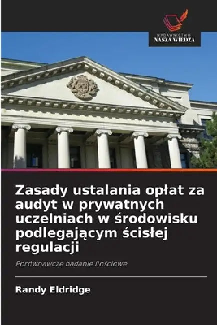 Zasady ustalania oplat za audyt w prywatnych uczelniach w środowisku podlegającym ścislej regulacji by Randy Eldridge