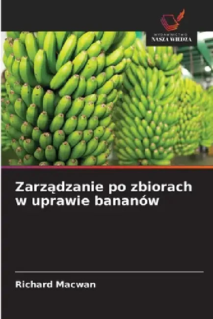 Zarządzanie po zbiorach w uprawie bananów by Richard Macwan