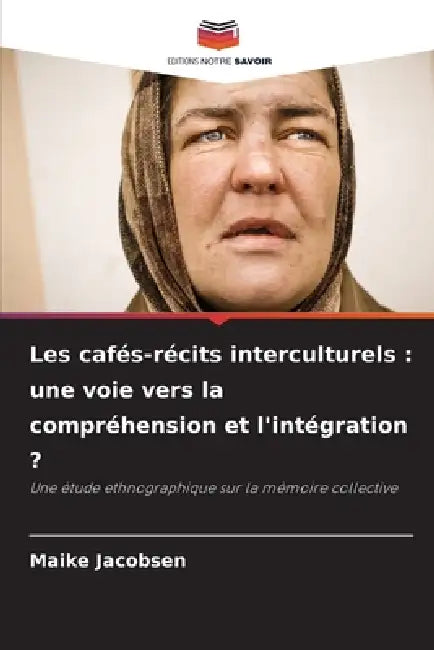 Les cafés-récits interculturels: une voie vers la compréhension et l'intégration ? by Maike Jacobsen