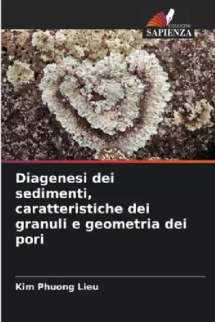 Diagenesi dei sedimenti, caratteristiche dei granuli e geometria dei pori by Kim Phuong Lieu