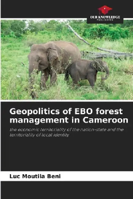 Geopolitics of EBO forest management in Cameroon by Luc Moutila Beni