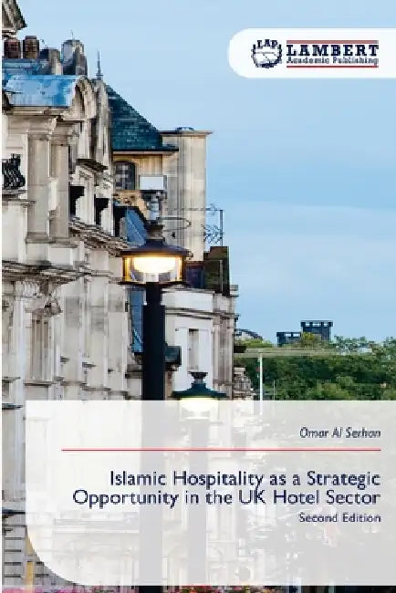 Islamic Hospitality as a Strategic Opportunity in the UK Hotel Sector by Omar Al Serhan