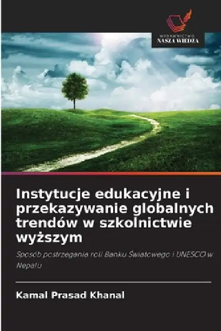 Instytucje edukacyjne i przekazywanie globalnych trendów w szkolnictwie wyższym by Kamal Prasad Khanal