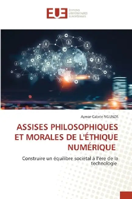 Assises Philosophiques Et Morales de l'Éthique Numérique by Aymar-Calixte Ngunza