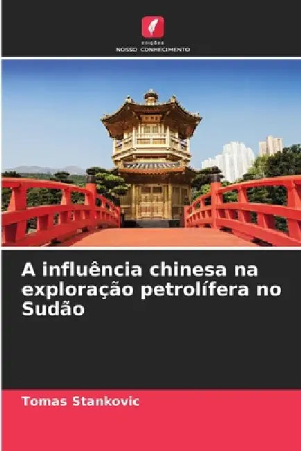 A influência chinesa na exploração petrolífera no Sudão by Tomas Stankovic