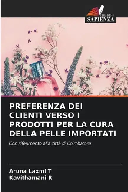 Preferenza Dei Clienti Verso I Prodotti Per La Cura Della Pelle Importati by Aruna Laxmi T, Kavithamani R