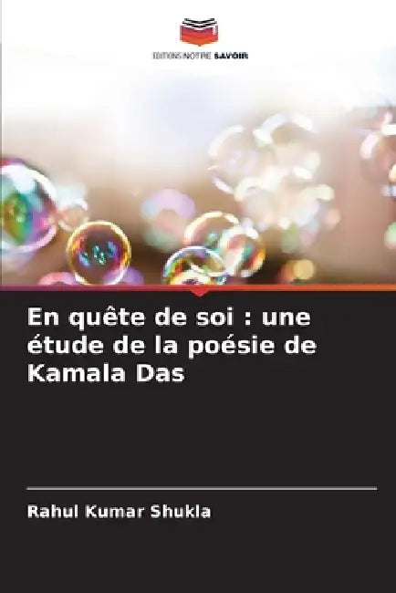 En quête de soi: une étude de la poésie de Kamala Das by Rahul Kumar Shukla