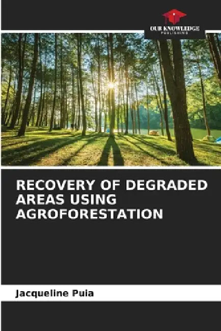 Recovery of Degraded Areas Using Agroforestation by Jacqueline Puia