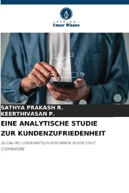 Eine Analytische Studie Zur Kundenzufriedenheit by Sathya Prakash R, Keerthivasan P