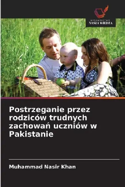 Postrzeganie przez rodziców trudnych zachowań uczniów w Pakistanie by Muhammad Nasir Khan