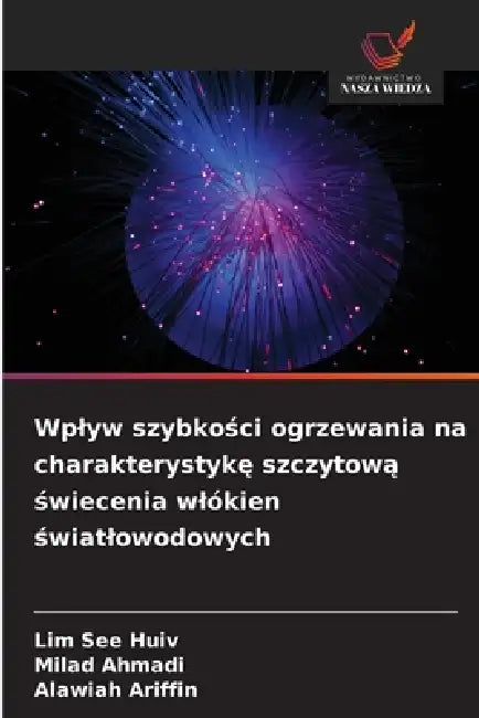 Wplyw szybkości ogrzewania na charakterystykę szczytową świecenia wlókien światlowodowych by Lim See Huiv, Milad Ahmadi, Alawiah Ariffin
