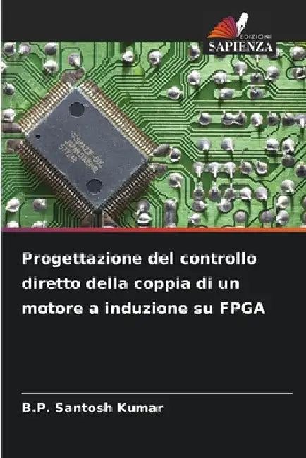 Progettazione del controllo diretto della coppia di un motore a induzione su FPGA by B. P. Santosh Kumar