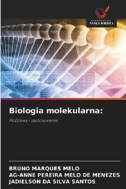 Biologia molekularna by Bruno Marques Melo, Ag-Anne Pereira Melo de Menezes, Jadielson Da Silva Santos