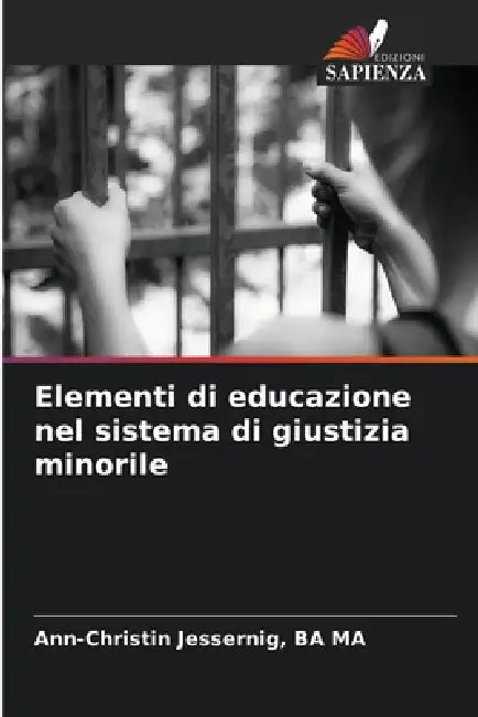 Elementi di educazione nel sistema di giustizia minorile by Ba Ma Ann-Christin Jessernig
