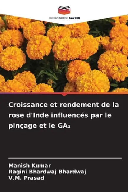Croissance et rendement de la rose d'Inde influencés par le pinçage et le GA₃ by Manish Kumar, Ragini Bhardwaj Bhardwaj, V. M. Prasad