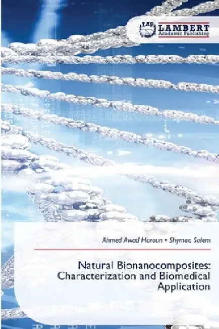Natural Bionanocomposites: Characterization and Biomedical Application by Ahmed Awad Haroun, Shymaa Salem