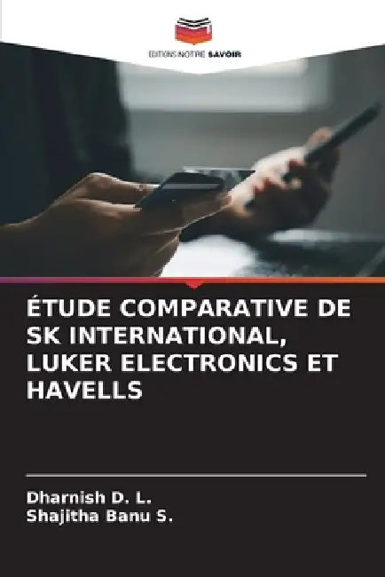 Étude Comparative de Sk International, Luker Electronics Et Havells by Dharnish D. L., Shajitha Banu S