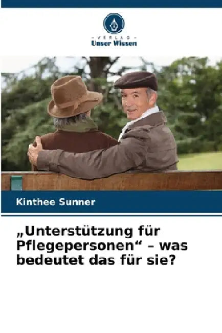 "Unterstützung für Pflegepersonen" - was bedeutet das für sie? by Kinthee Sunner
