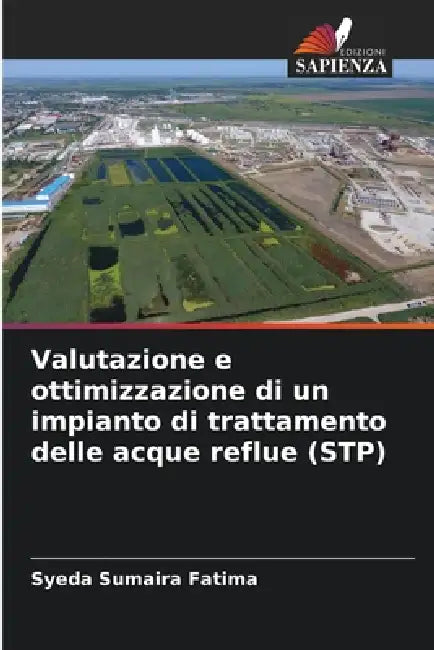 Valutazione e ottimizzazione di un impianto di trattamento delle acque reflue (STP) by Syeda Sumaira Fatima