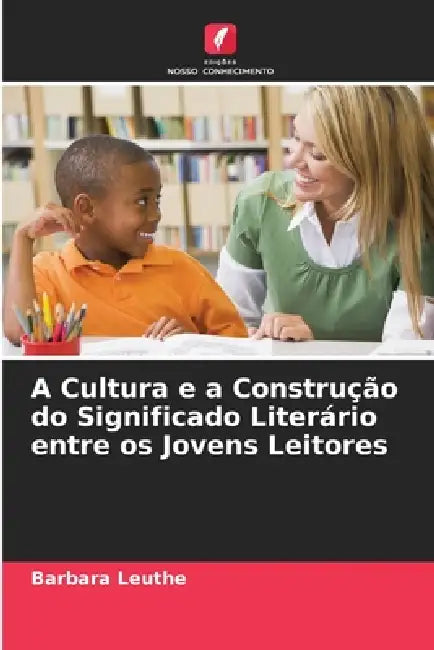 A Cultura e a Construção do Significado Literário entre os Jovens Leitores by Barbara Leuthe