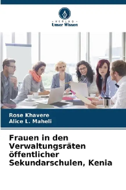 Frauen in den Verwaltungsräten öffentlicher Sekundarschulen, Kenia by Rose Khavere, Alice L