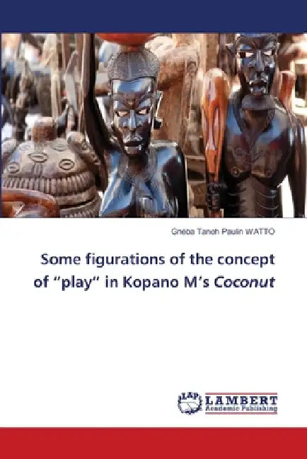 Some figurations of the concept of "play" in Kopano M's Coconut by Gnéba Tanoh Paulin Watto