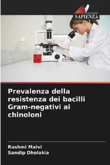 Prevalenza della resistenza dei bacilli Gram-negativi ai chinoloni by Rashmi Malvi, Sandip Dholakia