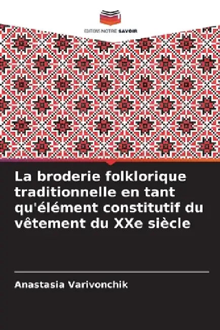 La broderie folklorique traditionnelle en tant qu'élément constitutif du vêtement du XXe siècle by Anastasia Varivonchik