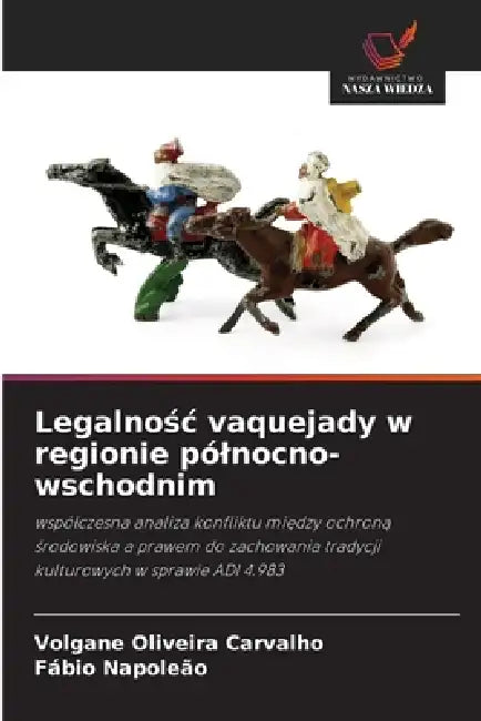 Legalnośc vaquejady w regionie pólnocno-wschodnim by Volgane Oliveira Carvalho, Fábio Napoleão