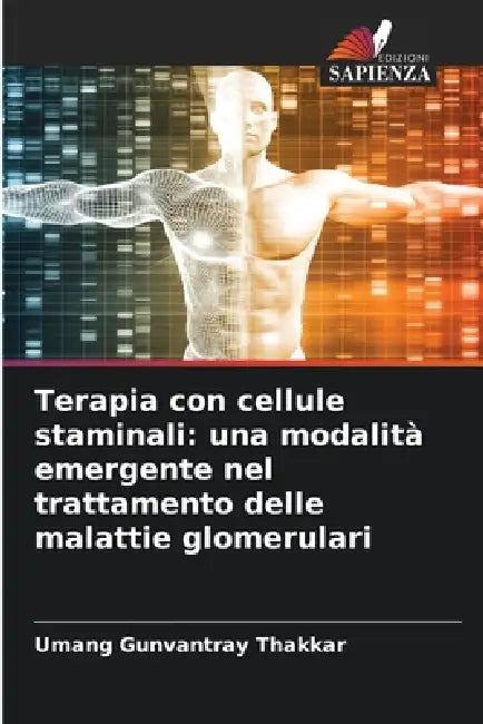 Terapia con cellule staminali: una modalità emergente nel trattamento delle malattie glomerulari by Umang Gunvantray Thakkar
