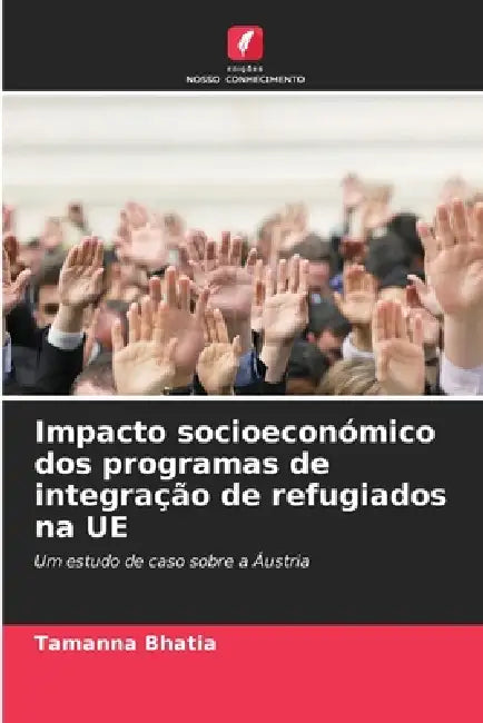 Impacto socioeconómico dos programas de integração de refugiados na UE by Tamanna Bhatia