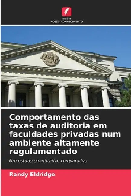 Comportamento das taxas de auditoria em faculdades privadas num ambiente altamente regulamentado by Randy Eldridge