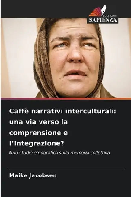 Caffè narrativi interculturali: una via verso la comprensione e l'integrazione? by Maike Jacobsen