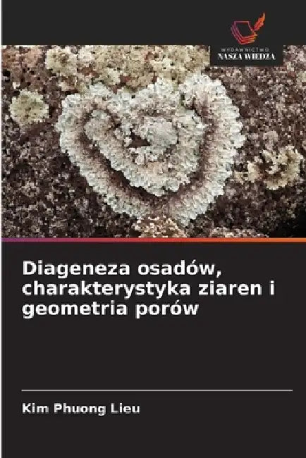 Diageneza osadów, charakterystyka ziaren i geometria porów by Kim Phuong Lieu